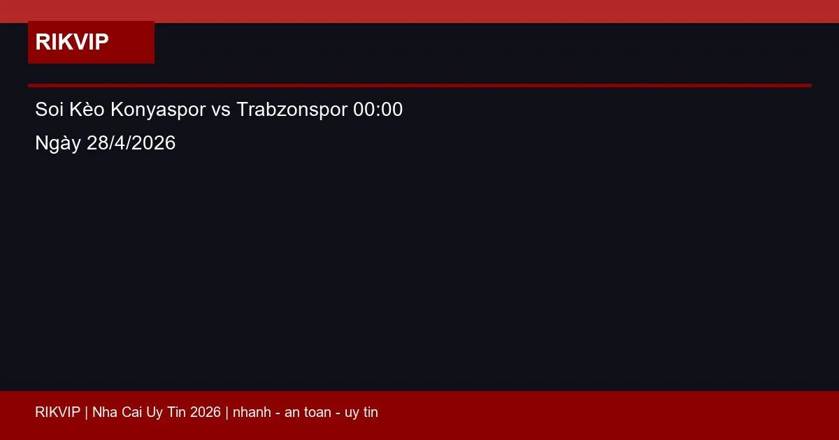 soi keo konyaspor vs trabzonspor gio00h00 nga featured 1